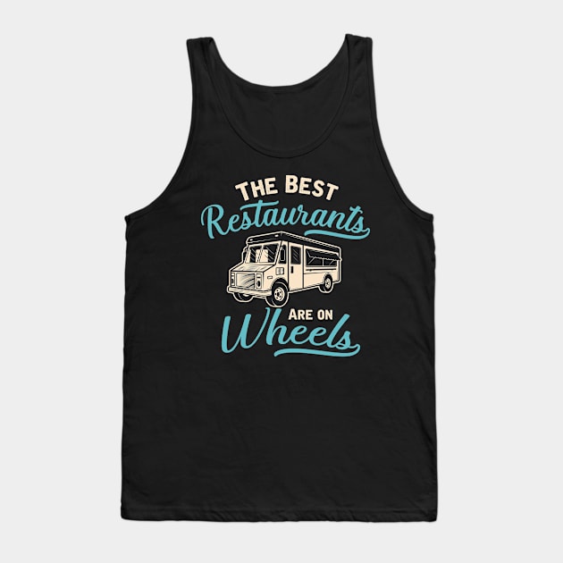 The Best Restaurants Are On Wheels Tank Top by TheDesignDepot